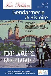 Force publique n° 12 - Finir ou gagner la paix, les gendarmes dans l’interminable sortie de la Première Guerre Mondiale (1918-1925)