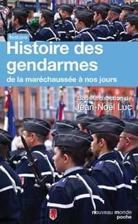 Histoire des gendarmes - de la maréchaussée à nos jours