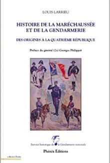 Histoire de la maréchaussée et de la gendarmerie des origines à la Quatrième République
