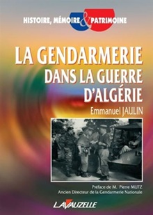 La Gendarmerie dans la Guerre d’Algérie