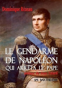 Le gendarme de Napoléon qui arrêta le Pape