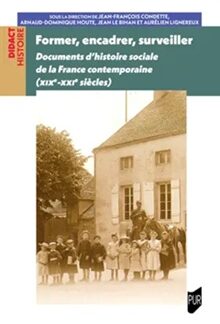 Former, encadrer, surveiller Documents d'histoire sociale de la France contemporaine