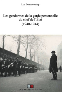Les gendarmes de la garde personnelle du chef de l’État (1940-1944)